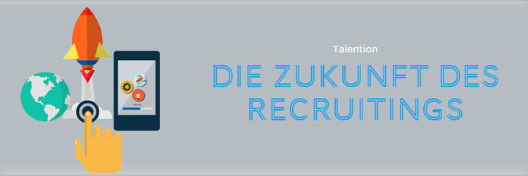 Die Zukunft des Recruitings